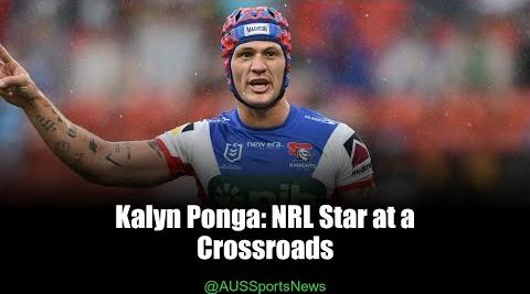 Kalyn Ponga’s Future: NRL Star Eyed by Overseas Clubs